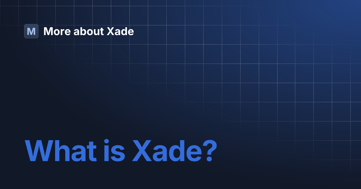 What is Xade? | More about Xade